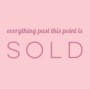 Everything past this point is SOLD ☀️